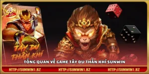 Giới thiệu khái quát về Tây Du Thần Khí Sunwin