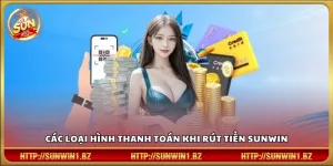 Các phương thức rút tiền hiện có trong Sunwin
